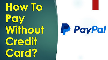 How to Pay with PayPal Without Credit Card?