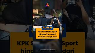 KPK Sita Mobil Sport hingga Valas dari Rumah Silmy Karim
