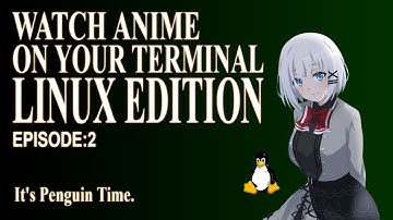 Watch ANIME From Your TERMINAL! (Linux Tutorial) (2025 UPDATED!)