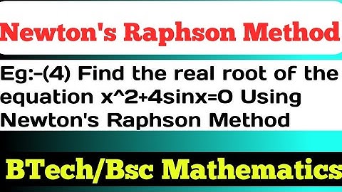 Find the real root of the equation x^2+4sinx=0 Using Newton
