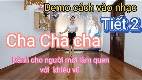 Hướng dẫn người mới cha cha Tiến, Lùi , Quay  tiết 2.