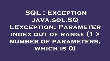 SQL : Exception java.sql.SQLException: Parameter index out of range (1   number of parameters, which