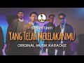 Yang Telah Merelakanmu - Seventeen || KARAOKE ORIGINAL