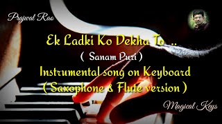 Ek Ladki Ko Dekha To Instrumental song | Sanam Puri |keyboard | Guitar | Saxophone | Flute