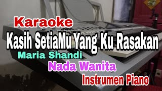 KASIH SETIAMU YANG KURASAKAN || SIAPAKAH AKU INI TUHAN || KARAOKE NADA WANITA || MARIA SHANDI || 