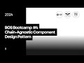 BOS Bootcamp #4 | Chain-Agnostic Component Design Pattern