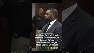Former Michigan Football Coach Sherrone Moore Pleads No Contest To Two Misdemeanors