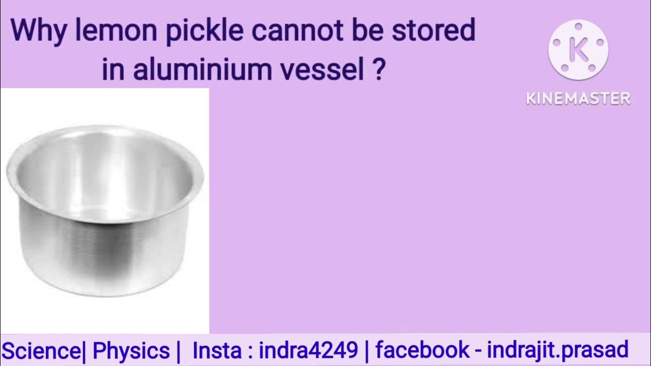 Why lemon pickle cannot be stored in aluminium vessel
