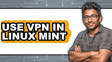 How to Use Vpn in Linux Mint - Easy Guide