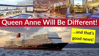 Queen Anne WILL be different & that's good news! Cunard New Ship Update.