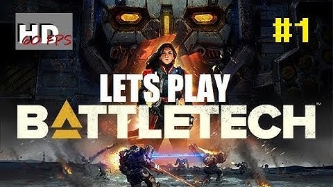 Lets Play Battletech - Campaign Playthough - Part 1