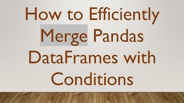How to Efficiently Merge Pandas DataFrames with Conditions
