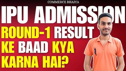 IPU COUNSELING ROUND 1 RESULT - DO THIS | Commerce Bhaiya