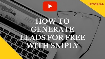 How To Generate Leads For FREE With Sniply