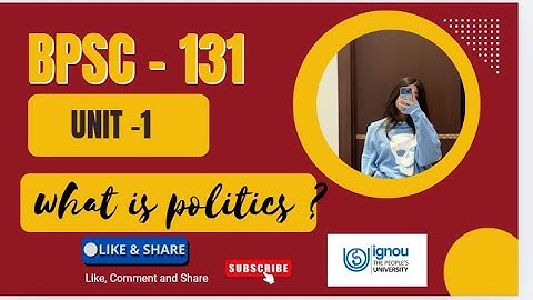 UNIT 1 || BPSC- 131 || WHAT IS POLITICS ? IGNOU BA 1 YEAR ONE SHOT