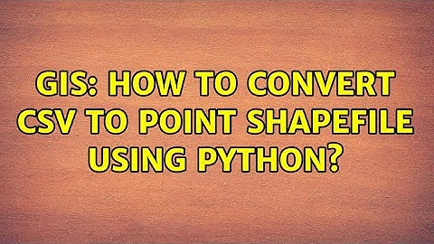 GIS: How to convert CSV to point shapefile using Python? (2 Solutions!!)