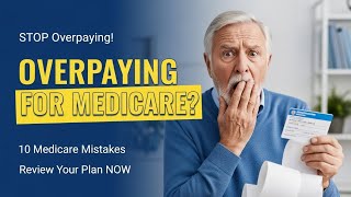 10 Medicare Mistakes That Cost Seniors Hundreds Every Year | Review Your Plan Before Open Enrollment