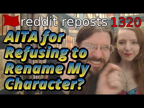 AITA for Refusing to Rename My Character? | 3 Stories 1 Update | 1320