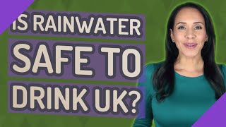 Is rainwater safe to drink UK? Is Rainwater Safe To Drink