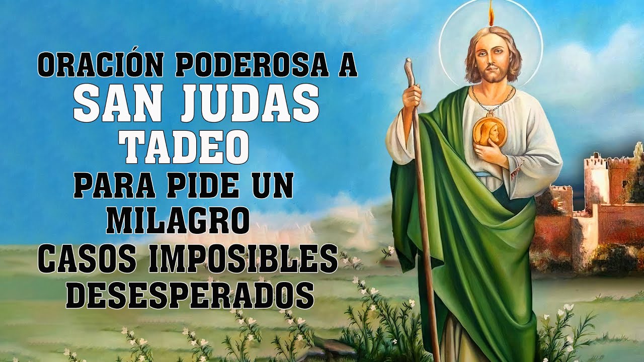 ORACIÓN A SAN JUDAS TADEO PARA PIDE UN MILAGRO CASOS IMPOSIBLES ...