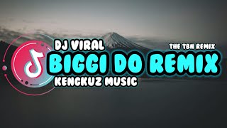 DJ BIGGI DO REMIX by KENGKUZ MUSIC || DJ VIRAL || The TBN Remix | #djterbaru2023 #djtiktok #djremix