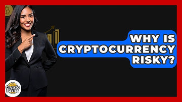 Why Is Cryptocurrency Risky? - CryptoBasics360.com