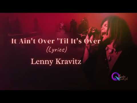 Lenny Kravitz - It Ain't Over 'Til It's Over (Lyrics)