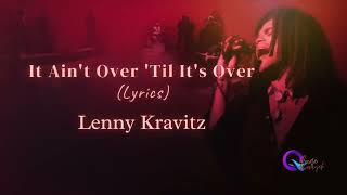 Lenny Kravitz - It Ain't Over 'Til It's Over (Lyrics)