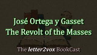 Jos Ortega Y Gasset  The Revolt Of The Masses  Podcast Summary