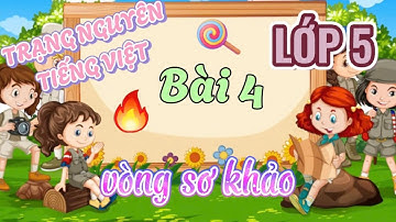 Trạng nguyên Tiếng Việt | Thi vòng sơ khảo Cấp trường | Bài 4 | Lớp 5 | năm 2024-2025 | Điểm tối đa