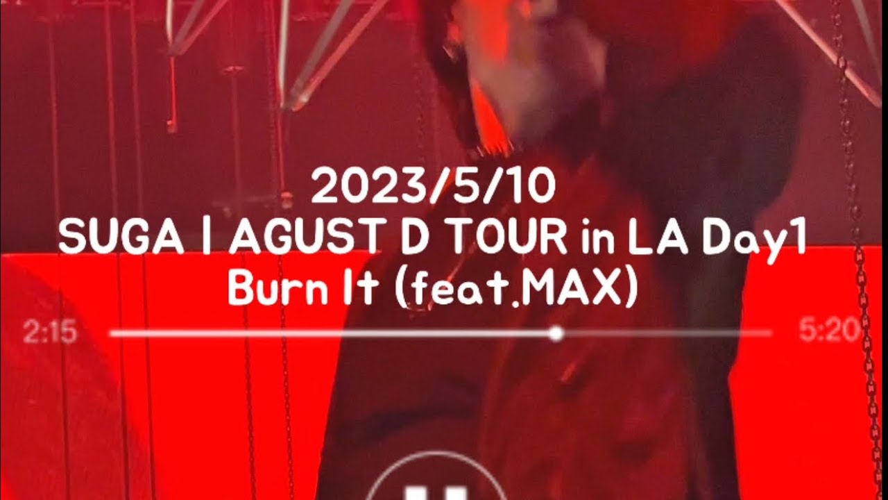 [D-14] 2023/5/10 SUGA | AGUST D TOUR in LA Day1 Burn It (feat.MAX ...