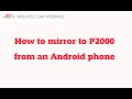 Mirroring to P2000 from an Android phone
