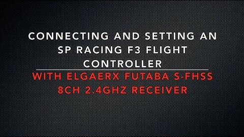 Setting ElgaeRX S-FHSS Futaba SBUS receiver with SP Racing F3