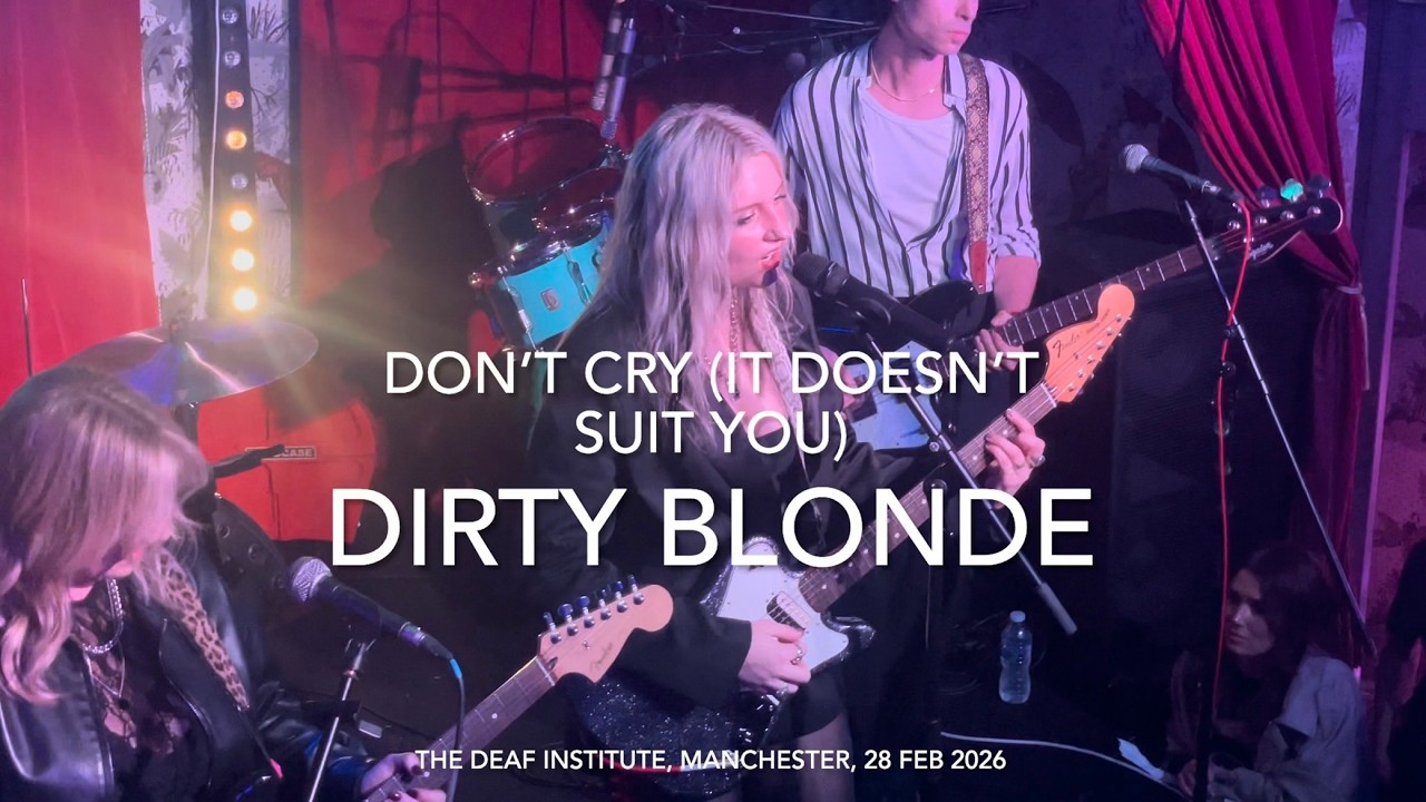 Dirty Blonde - Don’t Cry (It Doesn’t Suit You) - Live 4k @ The Deaf Institute, Manchester, 28 Feb 26