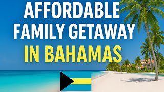 Top 5 Budget Family Resorts in The Bahamas Affordable All Inclusive Getaways! 🇧🇸