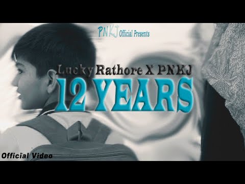12 Years - Lucky Rathore X PNKJ | directed by.@Srproduction99 | Official Music video |