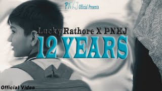 12 Years - Lucky Rathore X PNKJ |  directed by.@Srproduction99   | Official Music video | Thumb