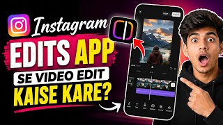 Edits app se video edit kaise kare | instagram edits app ko kaise use kare | edits app se video edit