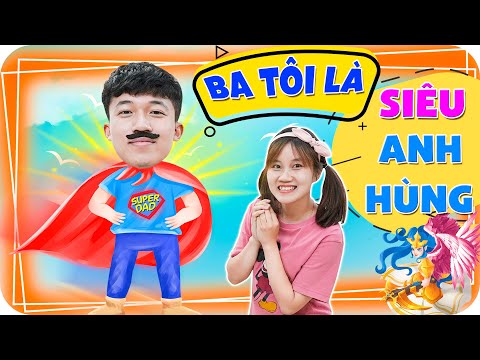 Ba Tôi Là Siêu Anh Hùng ♥ Minh Khoa TV