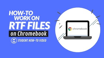 Students How-to Work On RTF Files on Chromebook