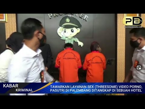 TAWARKAN LAYANAN SEX (THREESOME) VIDEO PORNO, PASUTRI DI PALEMBANG DITANGKAP