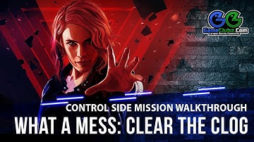 Control What a Mess: Clear the Clog Mission | Full Video Game Walkthrough