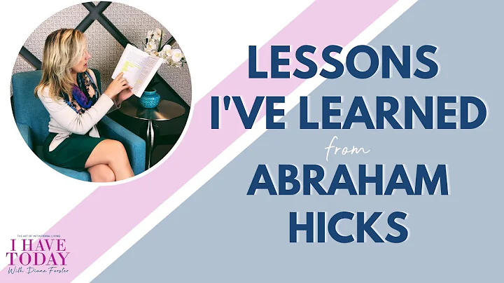 Lessons I've Learned from Abraham Hicks