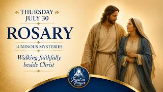 ✝️ Today's Daily Rosary July 30th, ✝️ Trust in His all Knowing, Luminous Mysteries