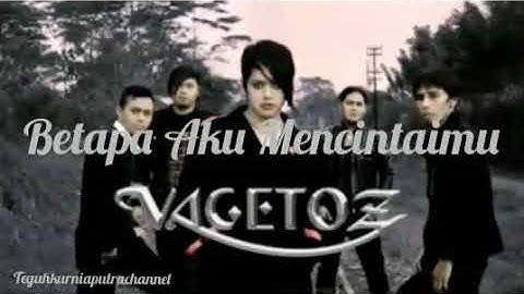 Vagetoz - Betapa Aku Mencintaimu