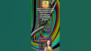 Linux Which of the following is the correct way to check if a file exists using Bash