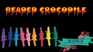 BEADED CROCODILE TUTORIAL @mAnickArtsCrafts2020