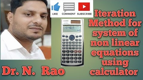 Iteration method to find the solution of system of non linear equations using calculator