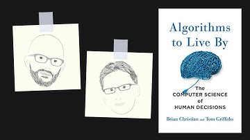 ALGORITHMS TO LIVE BY by Brian Christian & Tom Griffiths | Core Message