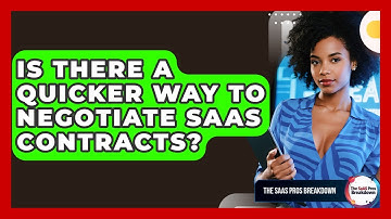 Is There A Quicker Way To Negotiate SaaS Contracts? - The SaaS Pros Breakdown